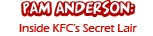 Pam Anderson: Inside KFC's Lair