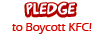 Pledge to Boycott KFC!