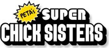 PETA's Super Chick Sisters