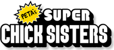 PETA's Super Chick Sisters